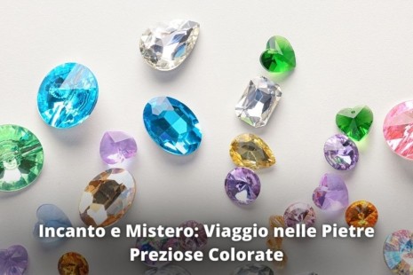 Incanto e Mistero: Viaggio nelle Pietre Preziose Colorate